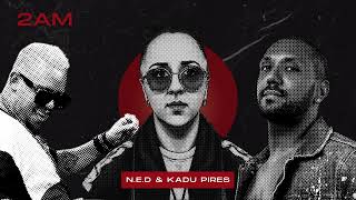 NED amp Kadu Pires  2AM [upl. by Keeley400]