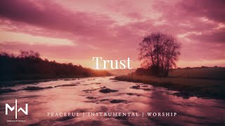 Trust  Soaking Worship Music Into Heavenly Sounds  Instrumental Soaking Worship [upl. by Alyakem]