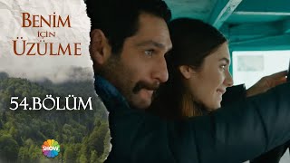 Benim İçin Üzülme 54 Bölüm [upl. by Lucilia]