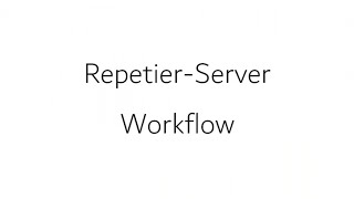 RepetierServer Workflow [upl. by Ellehctim222]