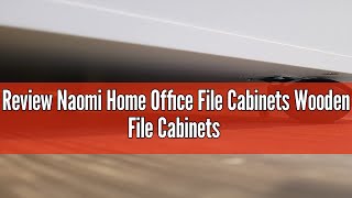 Review Naomi Home Office File Cabinets Wooden File Cabinets for Home Office Lateral File Cabinet Woo [upl. by Auqenahc]