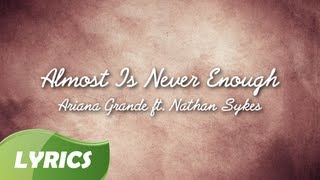 Ariana Grande Almost Is Never Enough ft Nathan Sykes ♬ Studio Version Lyric Video [upl. by Raynold]