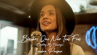 Isadora Pompeo  Bênçãos Que Não Tem Fim Counting My Blessings Com Letra [upl. by Oiramat]