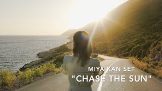 MIYA KAN SET『Chase the sun』 [upl. by Ellevehs]