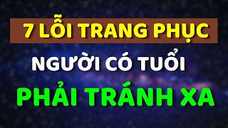 7 Sai Lầm Thời Trang Khiến Người Có Tuổi Mất Đi Vẻ Thanh Lịch Khi Về Già  Trí Tuệ Hiền Triết [upl. by Laise]