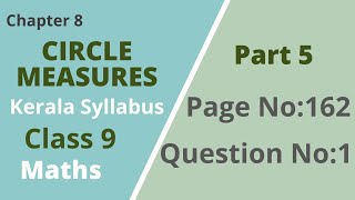 Class 9  Maths Chapter 8  Circle Measures Page No162 Question No 1 Kerala Syllabus Part 5 [upl. by Eittah98]