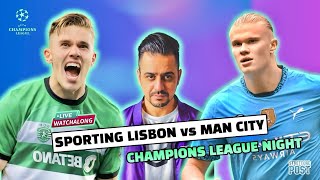 SPORTING LISBON VS MAN CITY  CHAMPIONS LEAGUE NIGHT  LIVE WATCHALONG [upl. by Argyres]