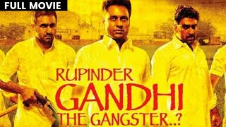 RUPINDER GANDHI THE GANGSTER   Full Movie  Tarn Mann  PUNJABI FILM 2015 [upl. by Louie]