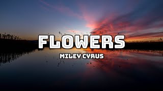 FLOWER  LYRICS   MILEY CYRUS [upl. by Caneghem]