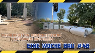 Kanalarbeiten abgeschlossenFeinplanum erstellen Eine Woche Bau 46 [upl. by Charil372]