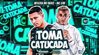 Toma Catucada  Aflexa no Beat  Mc GW  Ritmada 2023 [upl. by Ameehsat914]