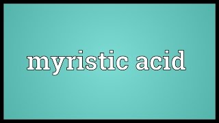 Myristic acid Meaning [upl. by Neelasor]