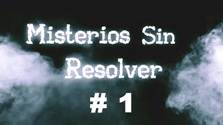 Los Más Grandes Misterios Del Mundo Sin Resolver  Episodio 1 [upl. by Eintrok]