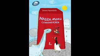 quotNasza mama czarodziejkaquot Joanna Papuzińska  cała lektura  Audiobook [upl. by Dorman]