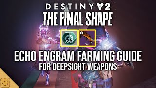 Destiny 2 Echo Engram and Deepsight Weapons Farming Guide  Destiny 2 The Final Shape [upl. by Edelstein496]