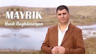 Husik Baghdasaryan  MAYRIK [upl. by Ninos]