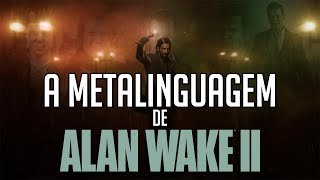 A METALINGUAGEM EM ALAN WAKE 2 [upl. by Nehgam]