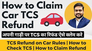 Car TCS Refund  How to Claim Car TCS Refund on Car Purchase  Car TCS Refund in ITR [upl. by Todhunter]