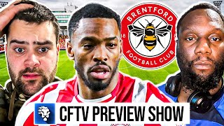 Brentford Is A Much Harder Game Than People Realise  CFTV Preview Show [upl. by Bekki]