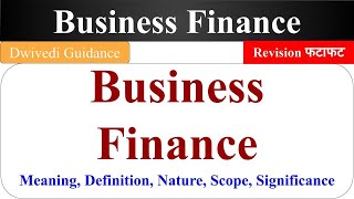 Nature Scope Significance of Business Finance business finance lucknow university BCom UGC NET [upl. by Nele]