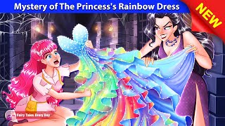 Mystery of The Princesss Rainbow Dress 👗🌈 Bedtime Stories 🌛 Fairy Tales Every Day [upl. by Ainoloppa]