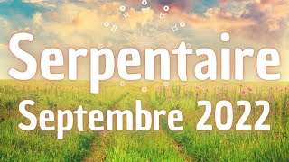 ⛎ Serpentaire Septembre 2022 ⛎ [upl. by Rind]