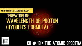 XII Lecture 54  Wavelength of Photon Rydbergs Formula Talhas Physics Academy [upl. by Ramraj871]