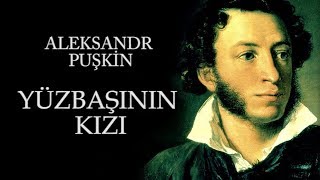 quotYüzbaşının Kızıquot Aleksandr Puşkin sesli kitap tek parça seslendiren Akın ALTAN [upl. by Eirased]