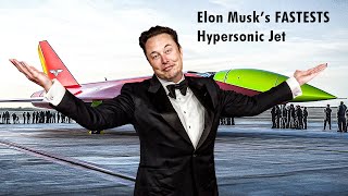 Will Elon Musks Hypersonic Jet Revolutionize by 2025 [upl. by Retsbew]