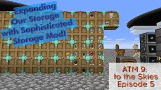 Expanding Our Storage with the Sophisticated Storage Mod  Episode 5  ATM 9 to the Skies [upl. by Tillo292]