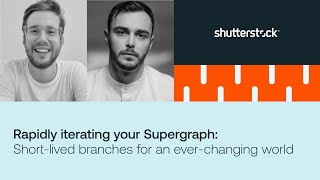 Rapidly iterating your supergraph Shortlived branches for an everchanging world [upl. by Lairea]