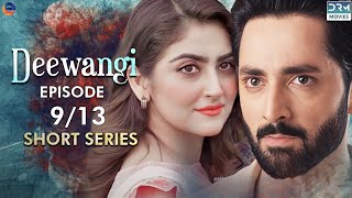 Deewangi  Short Series  Ep 9  Danish Taimoor Hiba Bukhari  A Love And Hate Story  C4B2F [upl. by Moreland]