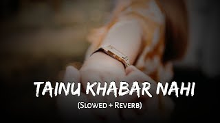 Tainu Khabar Nahi Slowed and Reverb  Abhishek Mishra  slowedandreverb lofimusic lofi [upl. by Linnell]