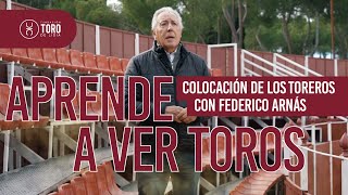 La colocación de los toreros en la plaza con Federico Arnás  APRENDE A VER TOROS [upl. by Eeliak699]