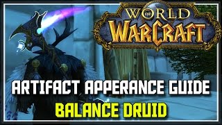 World of Warcraft Legion  Balance Druid Artifact Appearance Guide 72 Balance Druid Mage Tower [upl. by Ahsaercal]