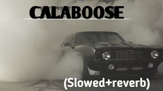 CALABOOSE SLOWEDREVERB amp LOFI  LYRICS [upl. by Hey]