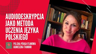 Audiodeskrypcja jako metoda uczenia języka polskiego  Polska Półka Filmowa [upl. by Winzler]