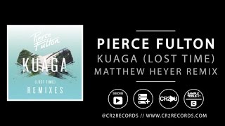 Pierce Fulton  Kuaga Lost Time  Matthew Heyer remix [upl. by Albina78]