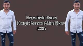 KARIŞIK RİTİM ŞHOW ROMAN HAVASI 2022  HAYRABOLLU KEMO [upl. by Luby]