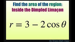 Find area of region inside the Dimpled Limacon r  3  2 cos theta Polar curve [upl. by Ainat920]