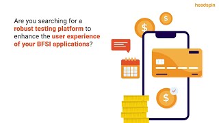 Optimizing BFSI App Testing with HeadSpin Secure Scalable and Efficient Solutions [upl. by Billy629]