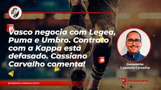 Vasco negocia com Legea Puma e Umbro Contrato com a Kappa está defasado [upl. by Binni179]