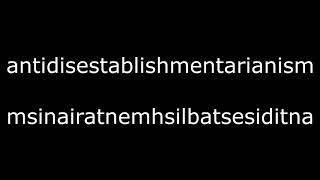 Antidisestablishmentarianism Pronounced Backwards [upl. by Aeet]