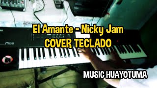 El Amante  Nicky Jam Cover TECLADO [upl. by Attaynik]