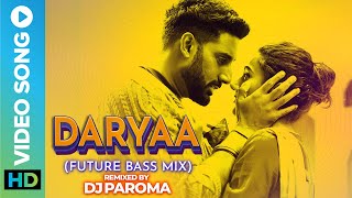 Daryaa Future Bass Mix  Remixed by DJ Paroma  Manmarziyaan Video Song  Ammy Virk Shahid Mallya [upl. by Initof]