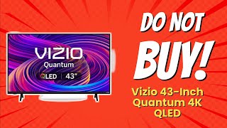 DONT BUY VIZIO 43Inch Quantum 4K QLED Before Watching This 😱 7 Reasons [upl. by Tiat370]