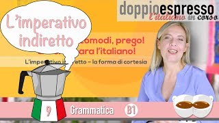 Imperativo indiretto  Forma di cortesia congiuntivo presente  Level B1  Grammatica Italiana [upl. by Canute]