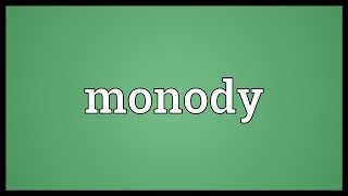 Monody Meaning [upl. by Annahvas160]