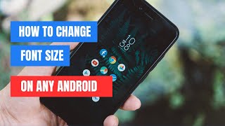 How To Change Font Size On Any Android [upl. by Asena]