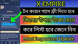 X Empire  পেতে হলে টন কয়েন গ্যাস ফ্রী দিতে হবে  X Empire Listing Update Most Important Update [upl. by Ihcalam]